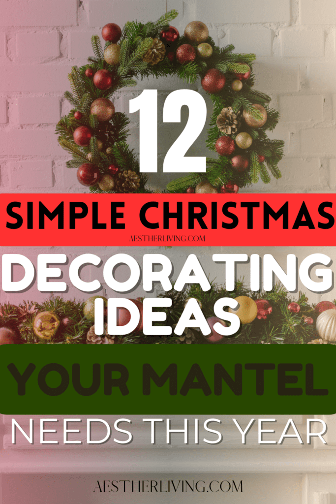 12 SIMPLE CHRISTMAS DECORATING IDEAS YOUR MANTEL 