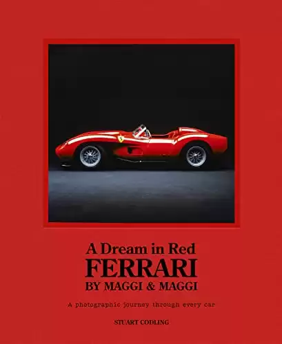 Dream in Red - Ferrari by Maggi & Maggi: A photographic journey through the finest cars ever made